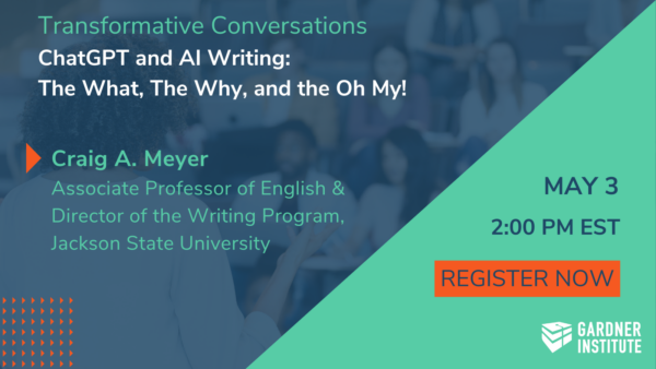Transformative Conversations ChatGPT and AI Writing: The What, The Why, and the Oh My!