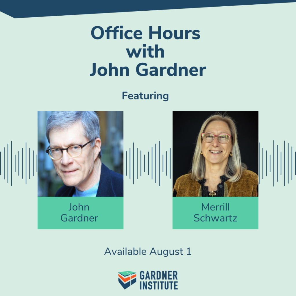 Office Hours with John Gardner featuring Merrill Schwartz
