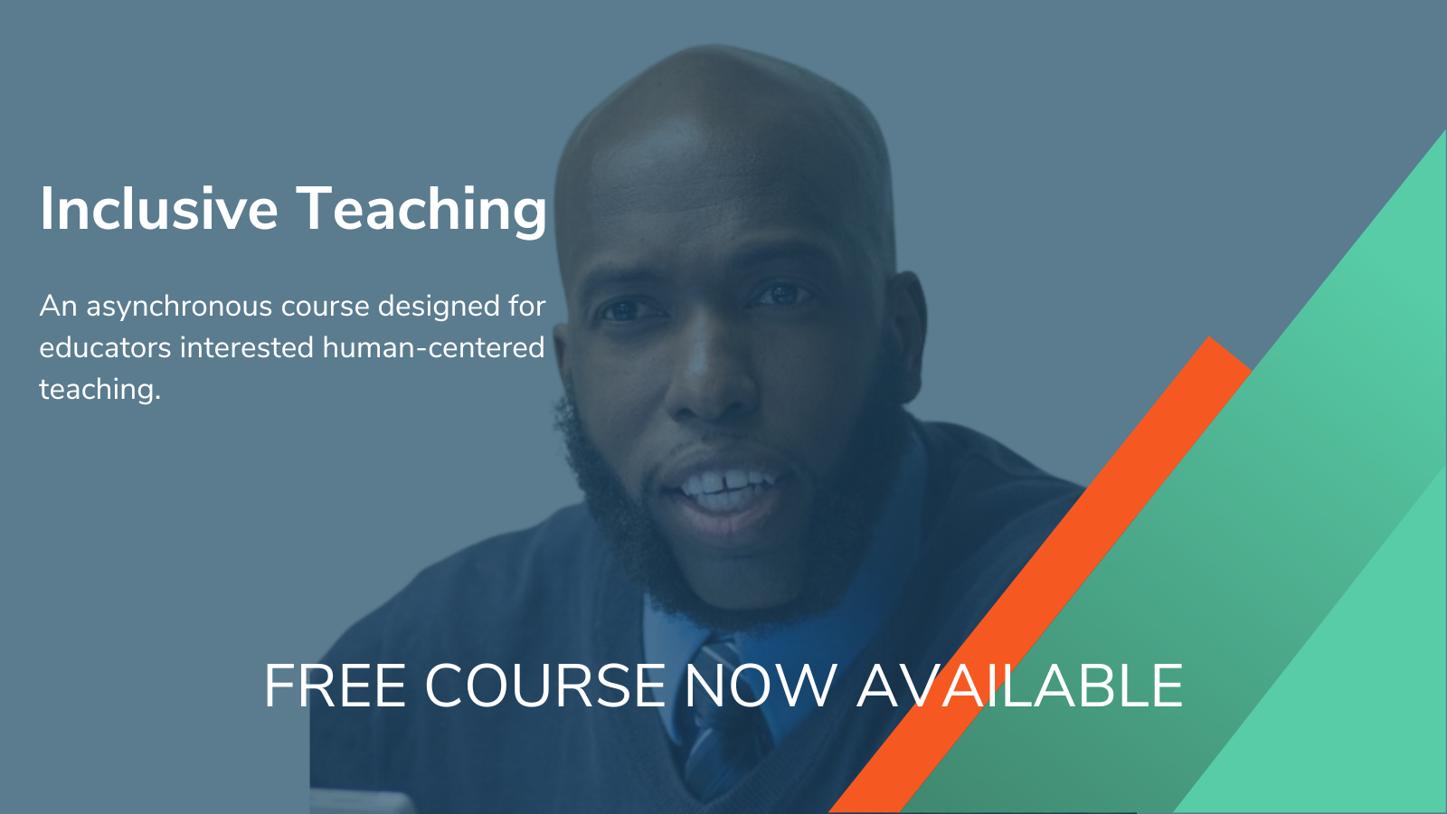Inclusive Teaching. An asynchronous course designed for educators interested human-centered teaching. Free Course now available.