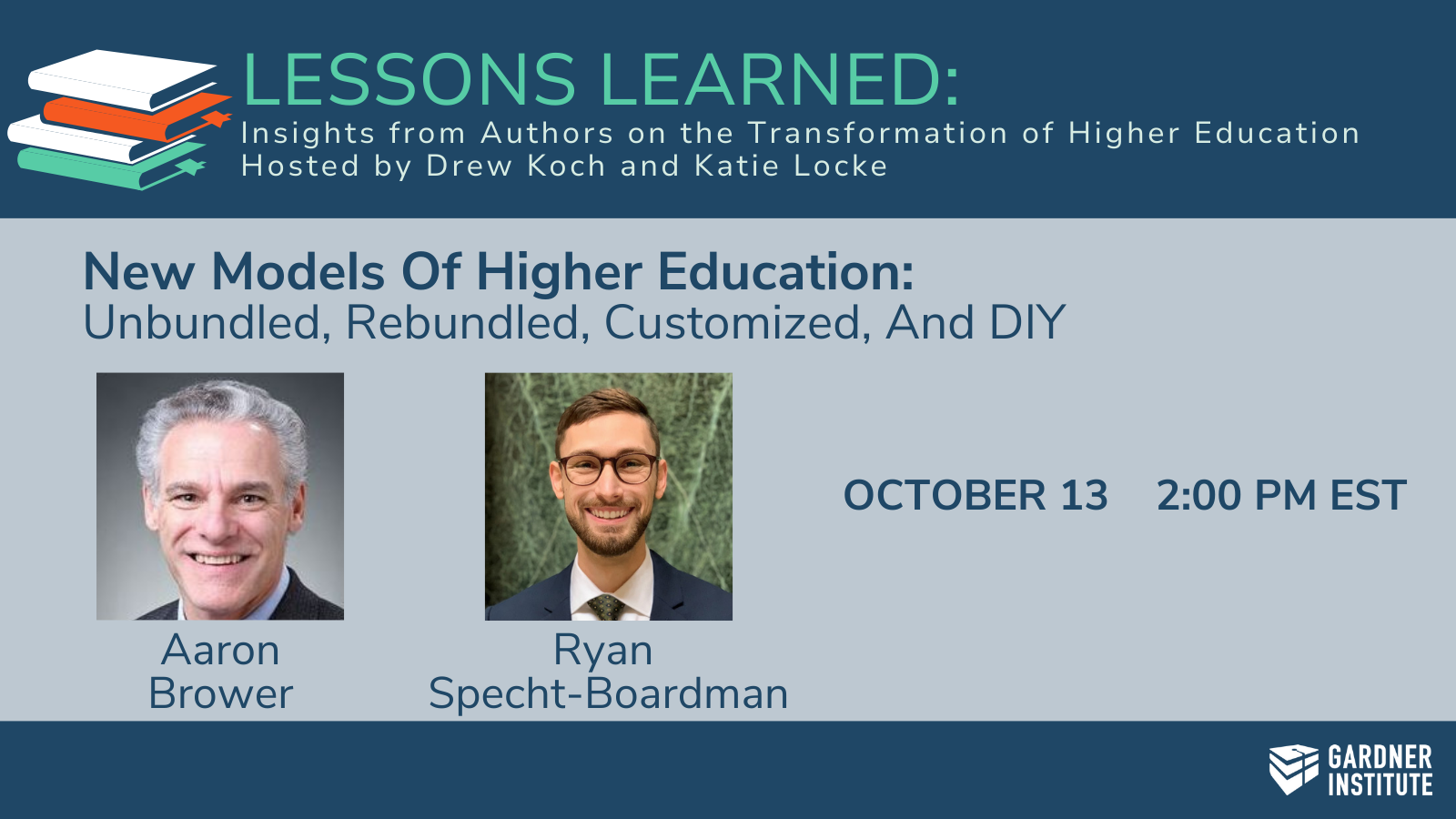 Lessons Learned with Aaron Brower and Ryan Specht-Boardman authors of New Models of Higher Education. October 13 at 2pm eastern