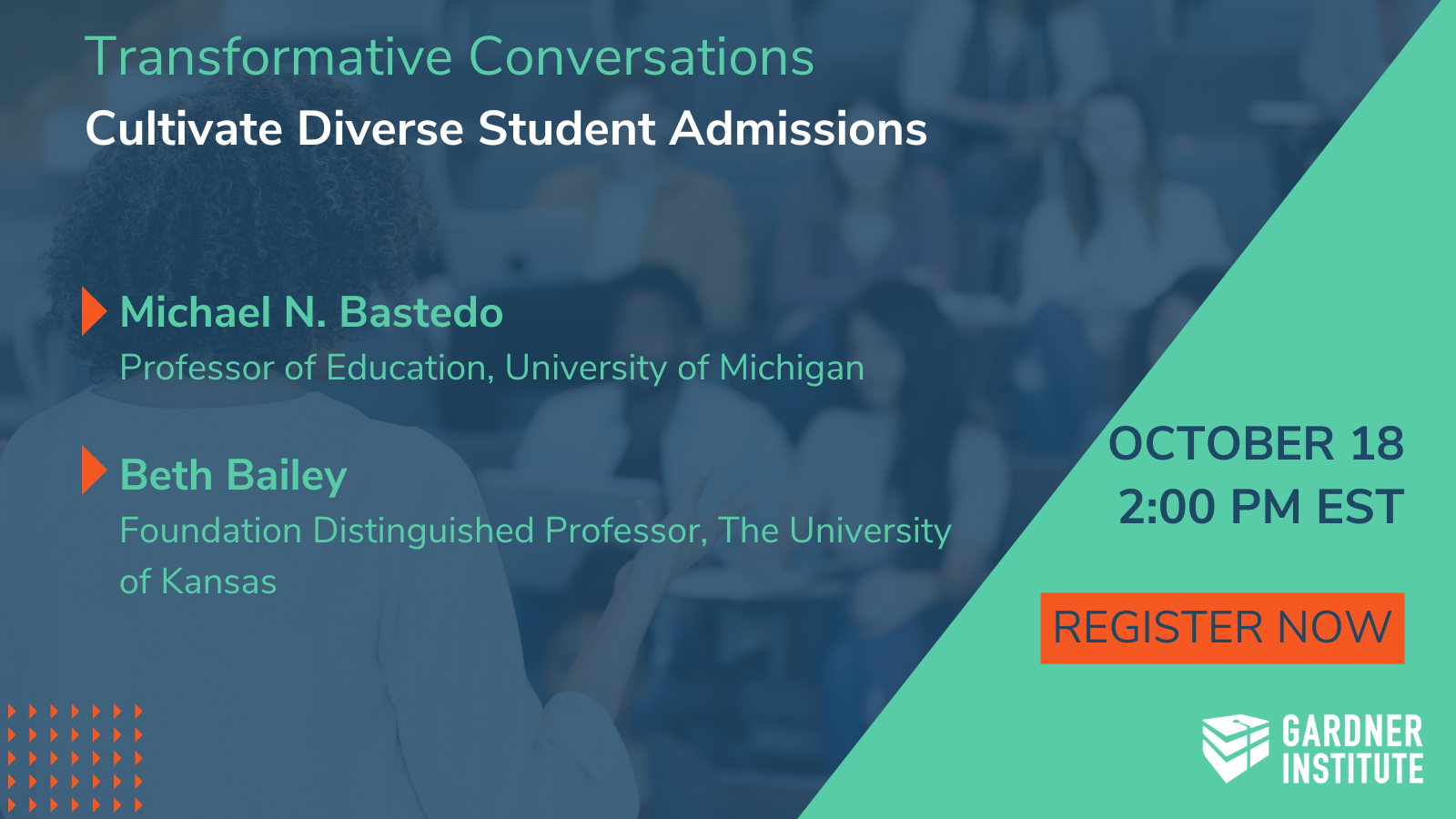 October 18, 2023 – Cultivate Diverse Student Admissions Michael N. Bastedo, Professor of Education, University of Michigan Beth Bailey, Foundation Distinguished Professor, The University of Kansas
