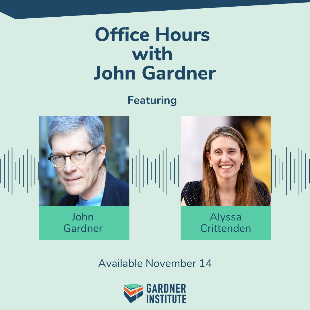 Office Hours with John Gardner featuring Alyssa Crittenden. Available November 14