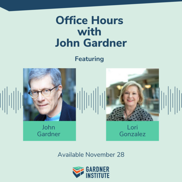 Office Hours with John Gardner featuring Lori Gonzalez. Available November 28