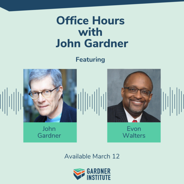 Office Hours with John Gardner featuring Evon Walters. Available March 12