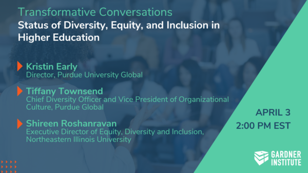 Transformative Conversations- Equity. Kristin Early Director, Purdue University Global Tiffany Townsend Chief Diversity Officer and Vice President of Organizational Culture, Purdue Global Shireen Roshanravan Executive Director of Equity, Diversity and Inclusion, Northeastern Illinois University. April 3 at 2pm ET
