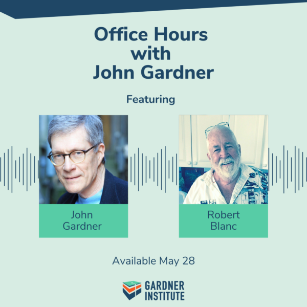 Office Hours with John Gardner featuring Robert Blanc. Available May 28