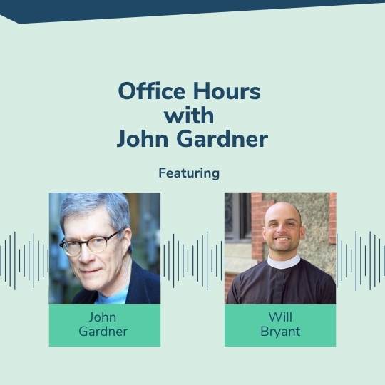 Office Hours with John Gardner featuring Will Bryant. Available