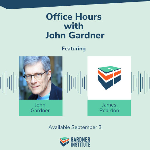 Office Hours with John Gardner featuring James Reardon. Available September 3