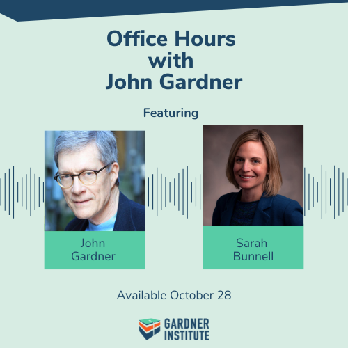 Office Hours with John Gardner featuring Sarah Bunnell. Available October 28