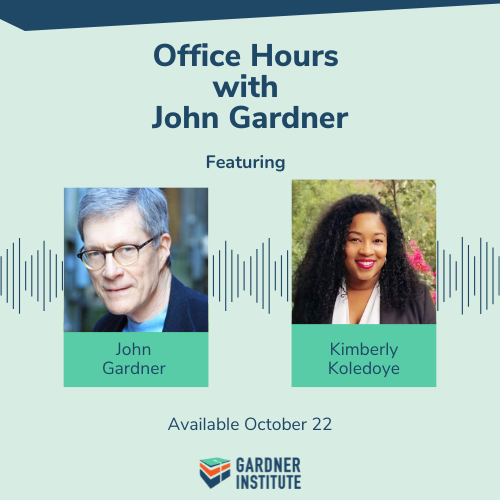 Office Hours with John Gardner featuring Kimberly Koledoye. Available October 22