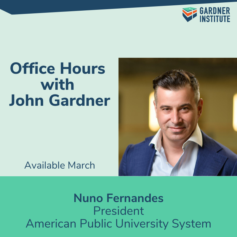 Office Hours with John Gardner. Available March, Nuno Fernandes President of American Public University System