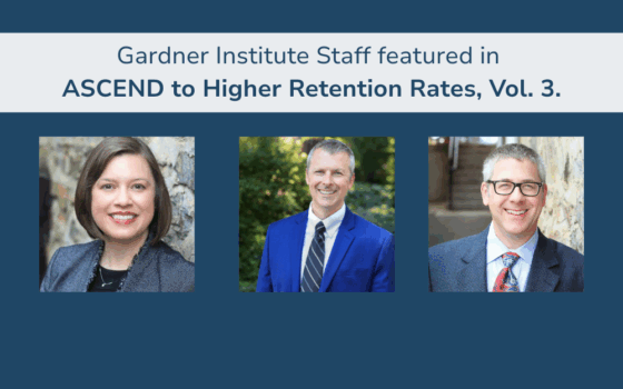 Gardner Institute Staff featured in ASCEND to Higher Retention Rates, Vol. 3.